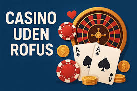 Oplev Fordelene ved Casino Uden om ROFUS -326873339 Oplev Fordelene ved Casino Uden om ROFUS -326873339